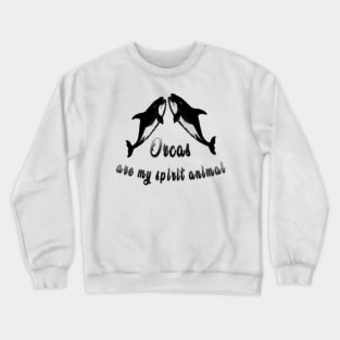 The Orca Is My Spirit Animal Crewneck Sweatshirt